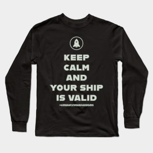 Keep Calm and Your Ship Is Valid Long Sleeve T-Shirt